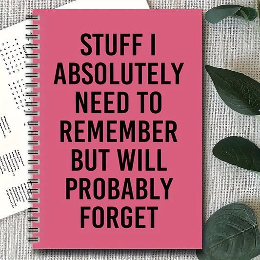 'Stuff I Need to Remember Will Probably Forget' Quote - 100 Pages, Pink Cover & Black Text, Ideal for Office & School, Great Gift for Coworkers